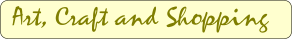 Art, Craft and Shopping